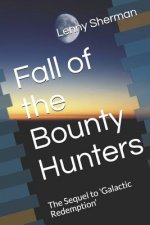 Fall of the Bounty Hunters: The Sequel to 'Galactic Redemption'