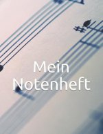 Mein Notenheft: So macht lernen Spaß - Ein Notenblock mit leeren Notenzeilen und Taktmakierungen - 100 Seiten.