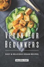 Vegan for Beginners: Easy & Delicious Vegan Recipes