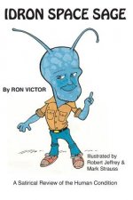 Idron Space Sage: A Satirical Review of the Human Condition