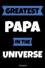Greatest Papa In The Universe: Das perfekte Vatertagsgeschenk Notizbuch für den Vater Buch Geburtstag Sprüche Ehemann Spruch Papa I Tagebuch Vatertag