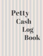 Petty Cash Log Book: 6 Column Payment Record Tracker - Manage Cash Going In & Out - Simple Accounting Book - 8.5 x 11 inches Compact - 120