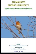 Animalistes Encore Un Effort!: Psychanalyse et animalisme, en politique
