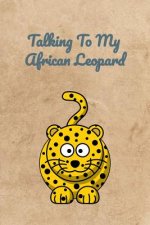 Talking To My African Leopard