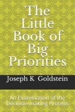 The Little Book of Big Priorities: An Examination of the Decision-making Process