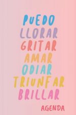 Puedo llorar gritar amar odiar triunfar brillar Agenda: Tema Feminista Agenda Mensual y Semanal + Organizador I A?o Escolar Agosto 2019 a Julio 2020 6