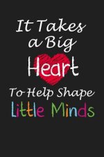 It Takes a Big Heart to Help Shape Little Minds: Teacher Appreciation Gifts