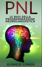 Pnl: Le Basi della Programmazione Neurolinguistica