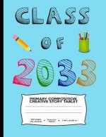 Class of 2033: A Handwriting Workbook with Picture Box For Your New Kindergartner or Preschooler