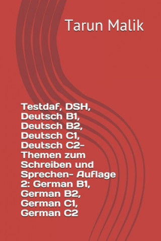 Testdaf, DSH, Deutsch B1, Deutsch B2, Deutsch C1, Deutsch C2- Themen zum Schreiben und Sprechen- Auflage 2