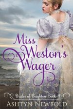 Miss Weston's Wager: A Regency Romance (Brides of Brighton Book 4)