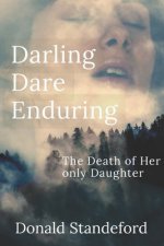 Darling Dare Enduring: The Loss of Her Own Daughter