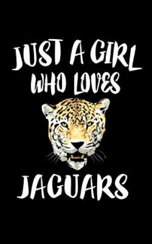 Just A Girl Who Loves Jaguars: Animal Nature Collection