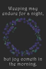 Weeping may endure for a night, but joy cometh in the morning.: Dot Grid Paper