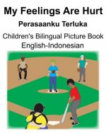 English-Indonesian My Feelings Are Hurt/Perasaanku Terluka Children's Bilingual Picture Book