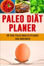 Paleo Diät Planer: Ausreden sind für Leute, die es nicht genug wollen! - 90 Tage Paleo Mahlzeitplaner zum Abnehmen: Verfolge und plane de