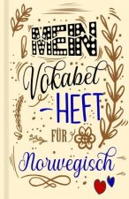 Norwegisches Vokabelbuch - Mein Vokabelheft für Norwegisch (Lernhilfe): Leeres Heft für norwegische Vokabeln zum Norwegisch lernen, für Sprachkurs, Un