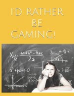 I'd Rather Be Gaming!