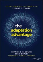 Adaptation Advantage - Let Go, Learn Fast, and Thrive in the Future of Work