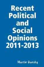 Recent  Political and Social Opinions 2011-2013