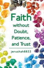 Faith Without Doubt, Patience, and Trust