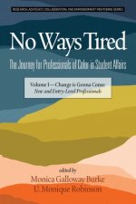 No Ways Tired: The Journey for Professionals of Color in Student Affairs, Volume I