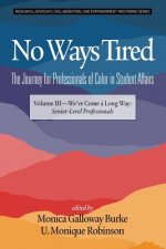 No Ways Tired: The Journey for Professionals of Color in Student Affairs, Volume III