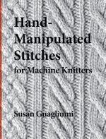 Hand-Manipulated Stitches for Machine Knitters