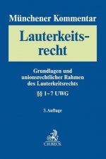Münchener Kommentar zum Lauterkeitsrecht  Bd. 1: Grundlagen und unionsrechtlicher Rahmen des Lauterkeitsrechts. §§ 1-7 UWG