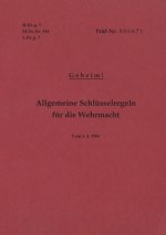 H.Dv.g. 7, M.Dv.Nr. 534, L.Dv.g. 7 Allgemeine Schlusselregeln fur die Wehrmacht - Geheim - Vom 1.4.1944