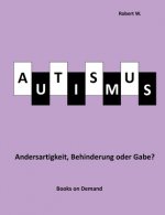 Autismus - Andersartigkeit, Behinderung oder Gabe?
