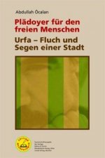 Plädoyer für den freien Menschen | Urfa - Segen und Fluch einer Stadt