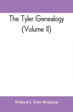Tyler genealogy; the descendants of Job Tyler, of Andover, Massachusetts, 1619-1700 (Volume II)