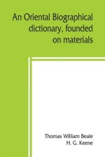 oriental biographical dictionary, founded on materials