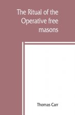 ritual of the Operative free masons