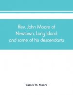 Rev. John Moore of Newtown, Long Island, and some of his descendants