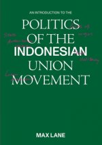 Introduction to the Politics of the Indonesian Union Movement