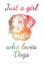 Just A Girl Who Loves Dogs: Hundeliebhaber Notizbuch mit Hundemotiv für die Hundefreundin Hundehalterin Mädchen I Hund Geschenk Hundebesitzerin Sp