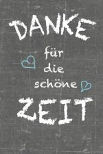Danke für die schöne Zeit: Abschiedsgeschenk Kindergarten und für Lehrer liniertes Geschenkbuch als Danke Buch