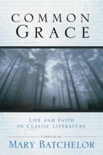 Common Grace: Life and Faith in Classic Literature