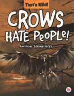 Crows Hate People! and Other Strange Facts