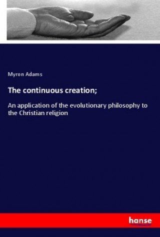 The continuous creation;