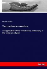 The continuous creation;
