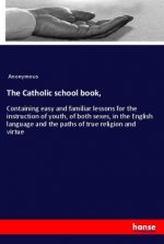 The Catholic school book,
