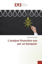 L?analyse financi?re vue par un banquier