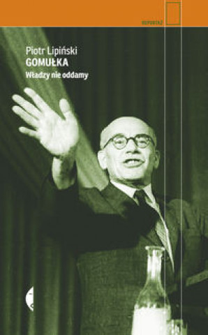 Gomułka (Lipiński Piotr)(Pevná)