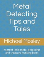 Metal Detecting Tips and Tales: A great little metal detecting and treasure hunting book