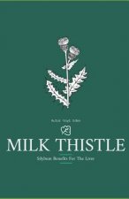 Milk Thistle: Silybum Benefits For The Liver
