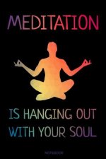 Meditation Is Hanging Out With Your Soul: Yoga Notizbuch Reisetagebuch für Meditation Training Yoga Lehrer Schüler Geschenk Mädchen I Kundalini Chakra