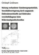 Nutzung vorhandener Standmengenpotentiale, Verschleißverringerung durch angepasste Elektrodenwerkstoffe und Elektrodenverschleißdiagnose beim Widersta